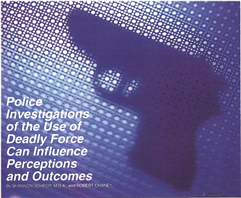 Image for Police Investigations of the Use of Deadly Force Can Influence Perceptions and Outcomes